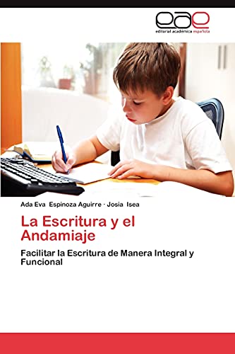 Beispielbild fr La Escritura y el Andamiaje: Facilitar la Escritura de Manera Integral y Funcional (Spanish Edition) zum Verkauf von Lucky's Textbooks