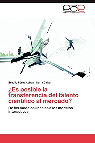 Beispielbild fr Es Posible La Transferencia del Talento Cientifico Al Mercado? zum Verkauf von Chiron Media