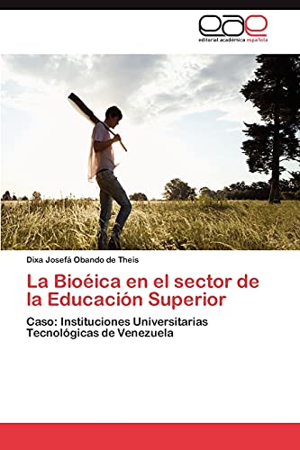 9783659037269: La Bioica en el sector de la Educacin Superior: Caso: Instituciones Universitarias Tecnolgicas de Venezuela