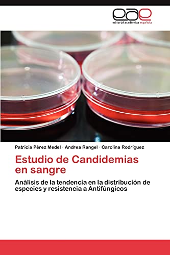 Imagen de archivo de Estudio de Candidemias en sangre: Anlisis de la tendencia en la distribucin de especies y resistencia a Antifngicos (Spanish Edition) a la venta por Lucky's Textbooks