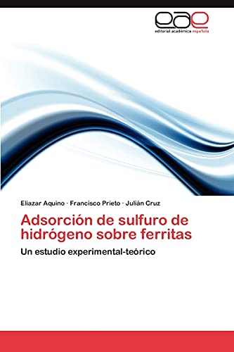 Stock image for Adsorcin de sulfuro de hidrgeno sobre ferritas: Un estudio experimental-terico (Spanish Edition) for sale by Lucky's Textbooks