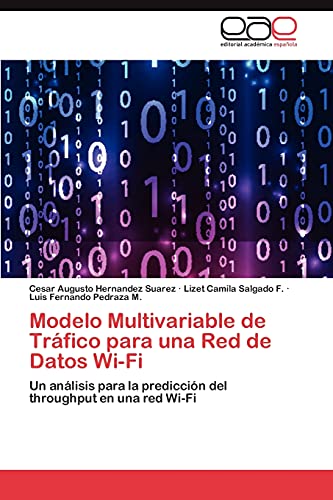 9783659038228: Modelo Multivariable de Trfico para una Red de Datos Wi-Fi: Un anlisis para la prediccin del throughput en una red Wi-Fi (Spanish Edition)