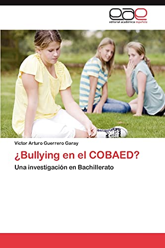 Stock image for Bullying en el COBAED?: Una investigacin en Bachillerato (Spanish Edition) for sale by Lucky's Textbooks
