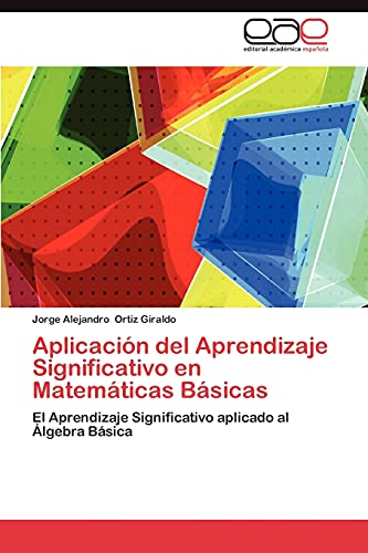 Beispielbild fr Aplicaci n del Aprendizaje Significativo en Matemáticas Básicas: El Aprendizaje Significativo aplicado al  lgebra Básica zum Verkauf von WorldofBooks