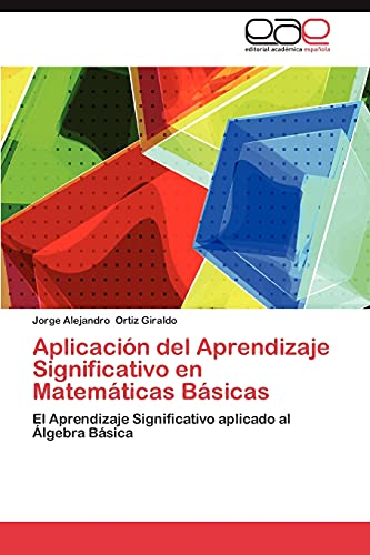 9783659038921: Aplicacin del Aprendizaje Significativo en Matemticas Bsicas: El Aprendizaje Significativo aplicado al lgebra Bsica (Spanish Edition)