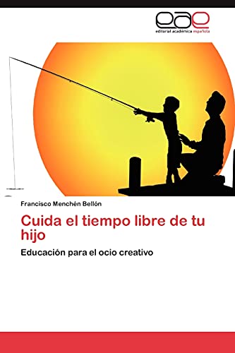 Stock image for Cuida el tiempo libre de tu hijo: Educacin para el ocio creativo (Spanish Edition) for sale by Lucky's Textbooks