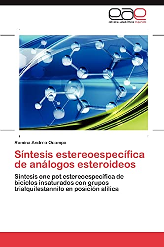 Síntesis estereoespecífica de análogos esteroideos : Síntesis one pot estereoespecífica de biciclos insaturados con grupos trialquilestannilo en posición alílica - Romina Andrea Ocampo