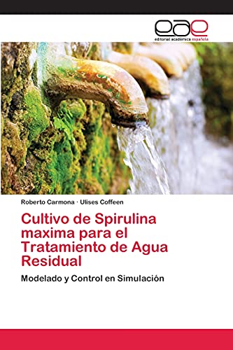 Imagen de archivo de Cultivo de Spirulina maxima para el Tratamiento de Agua Residual a la venta por Chiron Media