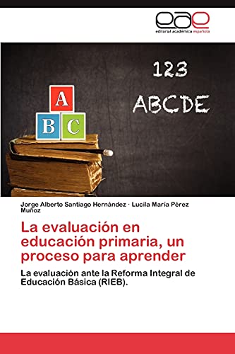 Stock image for La Evaluacion En Educacion Primaria; Un Proceso Para Aprender for sale by Ria Christie Collections