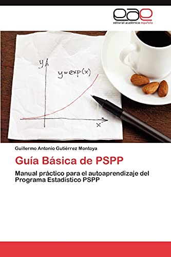 9783659042072: Gua Bsica de PSPP: Manual prctico para el autoaprendizaje del Programa Estadstico PSPP (Spanish Edition)