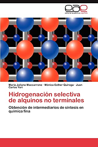 Stock image for Hidrogenacin selectiva de alquinos no terminales: Obtencin de intermediarios de sntesis en qumica fina (Spanish Edition) for sale by Lucky's Textbooks