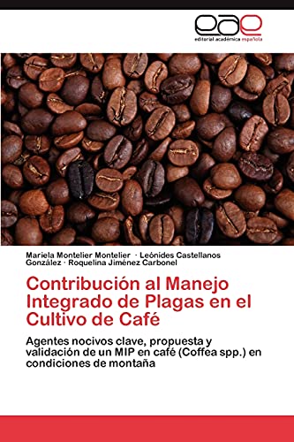 9783659042676: Contribucin al Manejo Integrado de Plagas en el Cultivo de Caf: Agentes nocivos clave, propuesta y validacin de un MIP en caf (Coffea spp.) en condiciones de montaa (Spanish Edition)