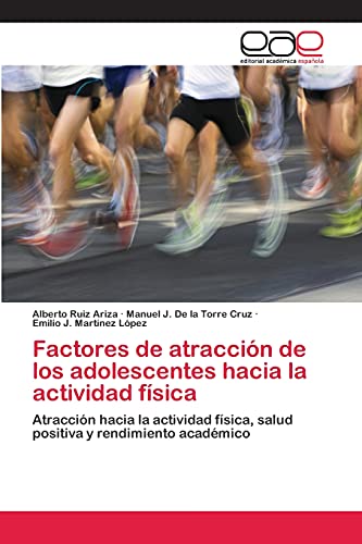 Stock image for Factores de atraccin de los adolescentes hacia la actividad fsica: Atraccin hacia la actividad fsica, salud positiva y rendimiento acadmico (Spanish Edition) for sale by Lucky's Textbooks