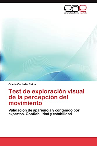 Imagen de archivo de Test de exploracin visual de la percepcin del movimiento: Validacin de apariencia y contenido por expertos. Confiabilidad y estabilidad (Spanish Edition) a la venta por Lucky's Textbooks