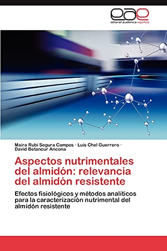 Stock image for Aspectos nutrimentales del almidn: relevancia del almidn resistente: Efectos fisiolgicos y mtodos analticos para la caracterizacin nutrimental del almidn resistente (Spanish Edition) for sale by Lucky's Textbooks