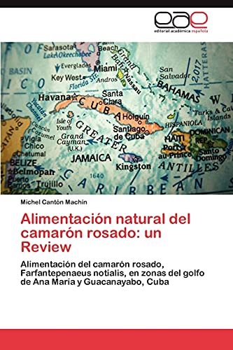 Stock image for Alimentacin natural del camarn rosado: un Review: Alimentacin del camarn rosado, Farfantepenaeus notialis, en zonas del golfo de Ana Mara y Guacanayabo, Cuba (Spanish Edition) for sale by Lucky's Textbooks