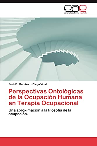 9783659045301: Perspectivas Ontolgicas de la Ocupacin Humana en Terapia Ocupacional: Una aproximacin a la filosofa de la ocupacin.