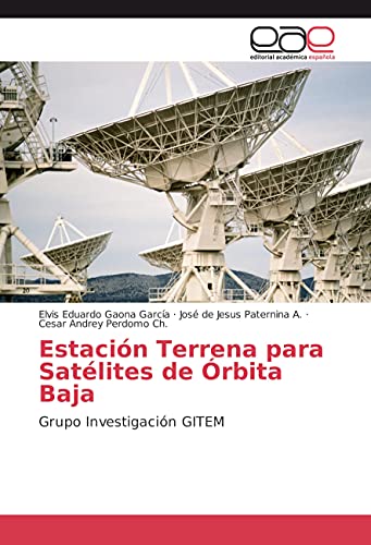 Imagen de archivo de Estacin Terrena para Satlites de rbita Baja: Grupo Investigacin GITEM (Spanish Edition) a la venta por GF Books, Inc.