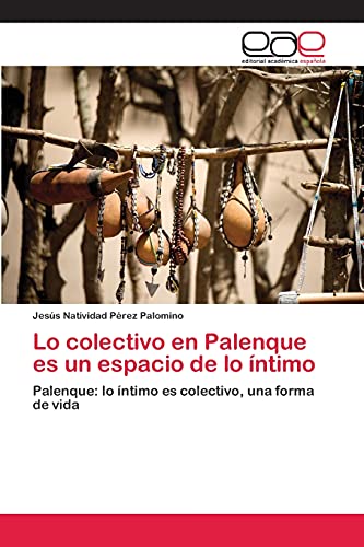 Beispielbild fr Lo colectivo en Palenque es un espacio de lo intimo zum Verkauf von Chiron Media