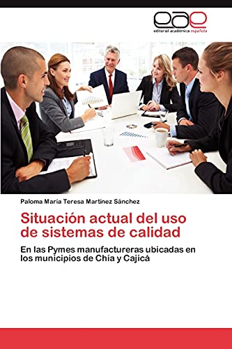 Beispielbild fr Situacin actual del uso de sistemas de calidad: En las Pymes manufactureras ubicadas en los municipios de Cha y Cajic (Spanish Edition) zum Verkauf von Lucky's Textbooks