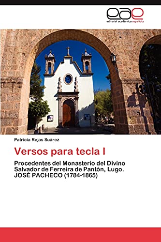 9783659045622: Versos para tecla I: Procedentes del Monasterio del Divino Salvador de Ferreira de Pantn, Lugo. JOS PACHECO (1784-1865) (Spanish Edition)