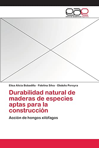 Stock image for Durabilidad natural de maderas de especies aptas para la construccin (Spanish Edition) for sale by Lucky's Textbooks