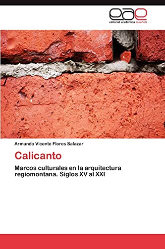 Imagen de archivo de Calicanto: Marcos culturales en la arquitectura regiomontana. Siglos XV al XXI (Spanish Edition) a la venta por Lucky's Textbooks