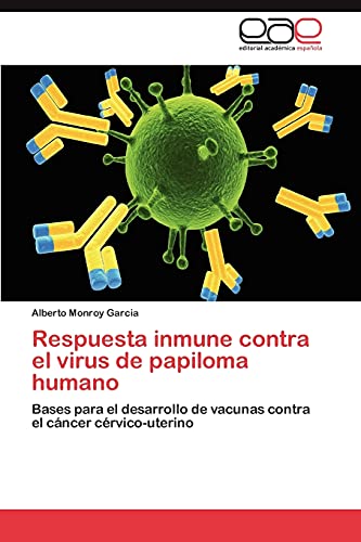 Stock image for Respuesta inmune contra el virus de papiloma humano: Bases para el desarrollo de vacunas contra el cncer crvico-uterino (Spanish Edition) for sale by Lucky's Textbooks