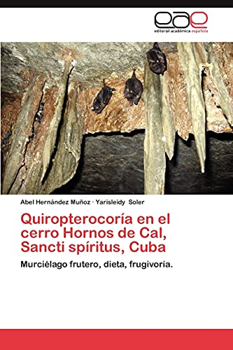 9783659047558: Quiropterocora en el cerro Hornos de Cal, Sancti spritus, Cuba: Murcilago frutero, dieta, frugivora.