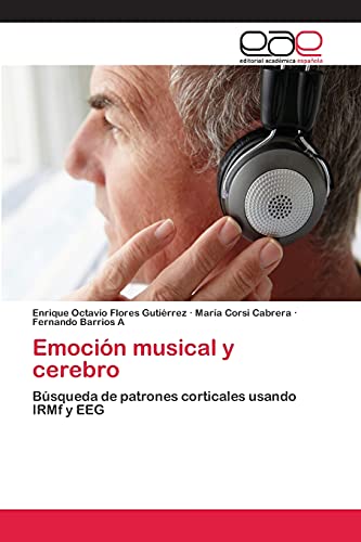 9783659049859: Emocin musical y cerebro: Bsqueda de patrones corticales usando IRMf y EEG