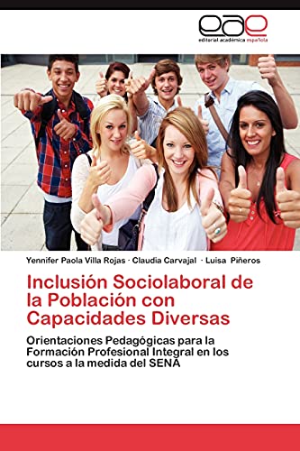 Stock image for Inclusin Sociolaboral de la Poblacin con Capacidades Diversas: Orientaciones Pedaggicas para la Formacin Profesional Integral en los cursos a la medida del SENA (Spanish Edition) for sale by Lucky's Textbooks