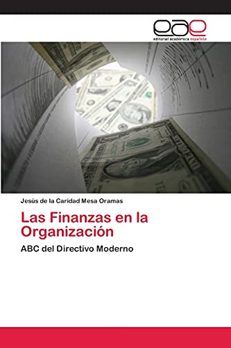 Stock image for Las Finanzas en la Organizacin: ABC del Directivo Moderno (Spanish Edition) for sale by Lucky's Textbooks