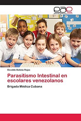 9783659053368: Parasitismo Intestinal en escolares venezolanos: Brigada Mdica Cubana (Spanish Edition)