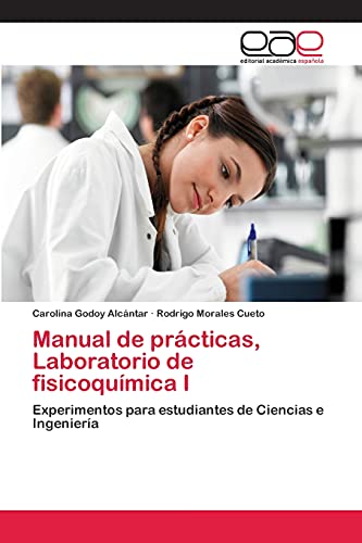 9783659053610: Manual de prcticas, Laboratorio de fisicoqumica I: Experimentos para estudiantes de Ciencias e Ingeniera (Spanish Edition)