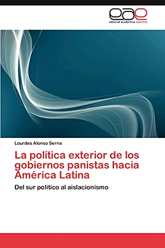 Stock image for La Politica Exterior de Los Gobiernos Panistas Hacia America Latina for sale by Chiron Media