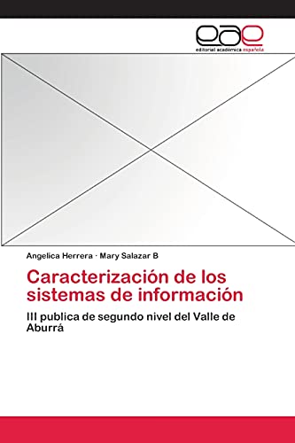 Stock image for Caracterizacin de los sistemas de informacin: III publica de segundo nivel del Valle de Aburr (Spanish Edition) for sale by Lucky's Textbooks