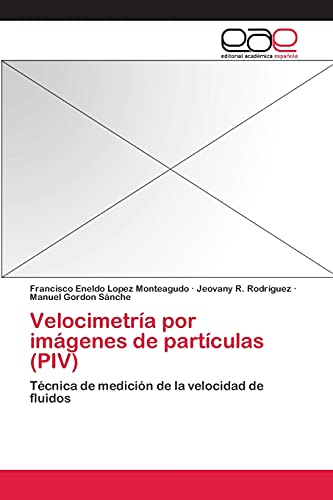 Imagen de archivo de Velocimetra por imgenes de partculas (PIV): Tcnica de medicin de la velocidad de fluidos (Spanish Edition) a la venta por Mispah books