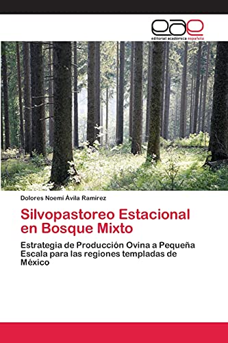 9783659054693: Silvopastoreo Estacional en Bosque Mixto: Estrategia de Produccin Ovina a Pequea Escala para las regiones templadas de Mxico
