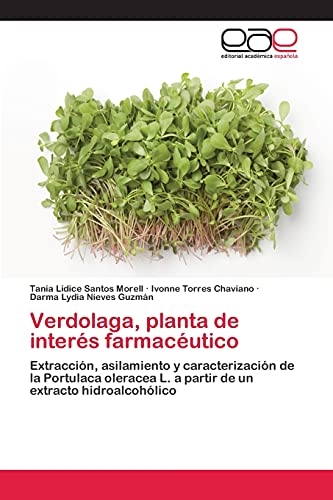 9783659055553: Verdolaga, planta de inters farmacutico: Extraccin, asilamiento y caracterizacin de la Portulaca oleracea L. a partir de un extracto hidroalcohlico (Spanish Edition)