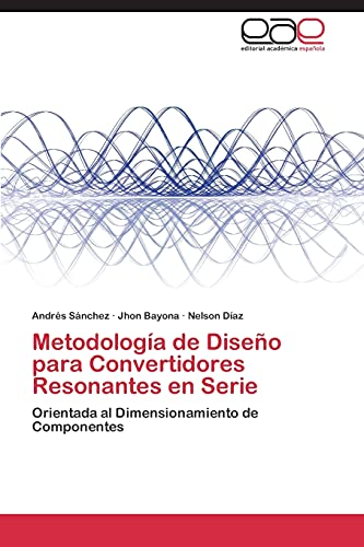 Stock image for Metodologia de Diseno Para Convertidores Resonantes En Serie for sale by Chiron Media
