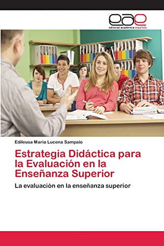 Stock image for Estrategia Didctica para la Evaluacin en la Enseanza Superior: La evaluacin en la enseanza superior (Spanish Edition) for sale by Lucky's Textbooks