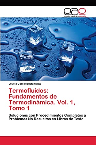 Imagen de archivo de Termofluidos: Fundamentos de Termodinmica. Vol. 1, Tomo 1: Soluciones con Procedimientos Completos a Problemas No Resueltos en Libros de Texto (Spanish Edition) a la venta por Lucky's Textbooks