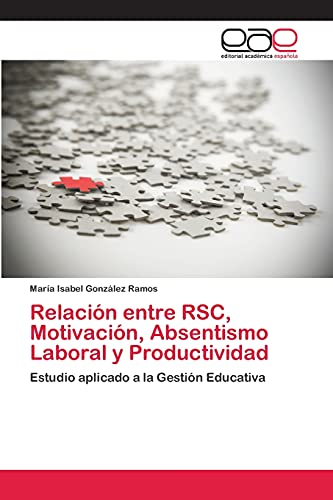 9783659058004: Relacin entre RSC, Motivacin, Absentismo Laboral y Productividad: Estudio aplicado a la Gestin Educativa