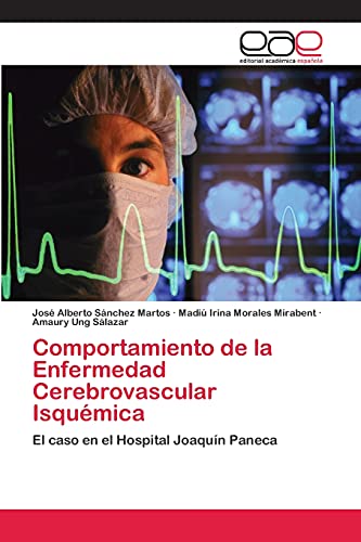 Beispielbild fr Comportamiento de la Enfermedad Cerebrovascular Isqumica: El caso en el Hospital Joaqun Paneca (Spanish Edition) zum Verkauf von Lucky's Textbooks