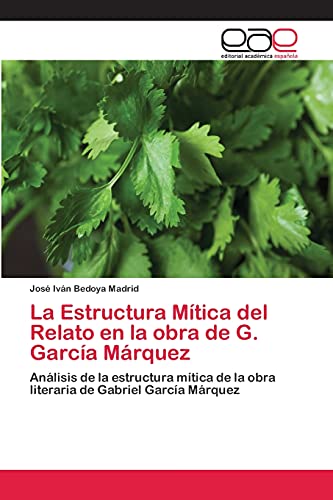 9783659058851: La Estructura Mtica del Relato en la obra de G. Garca Mrquez: Anlisis de la estructura mtica de la obra literaria de Gabriel Garca Mrquez