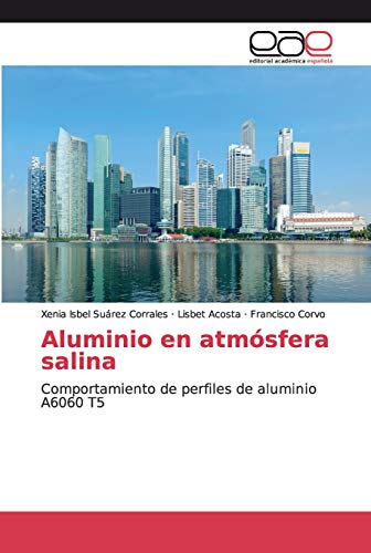 Stock image for Aluminio en atmsfera salina: Comportamiento de perfiles de aluminio A6060 T5 (Spanish Edition) for sale by Lucky's Textbooks