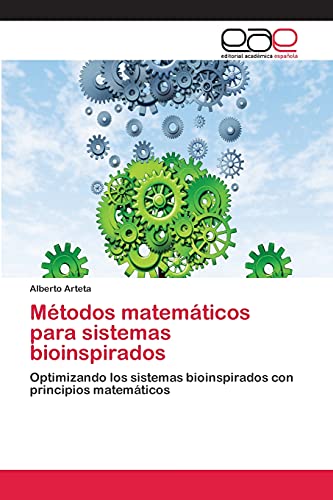 Stock image for Mtodos matemticos para sistemas bioinspirados: Optimizando los sistemas bioinspirados con principios matemticos (Spanish Edition) for sale by Lucky's Textbooks