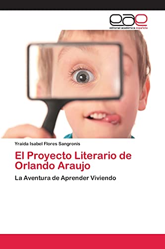 9783659059674: El Proyecto Literario de Orlando Araujo: La Aventura de Aprender Viviendo
