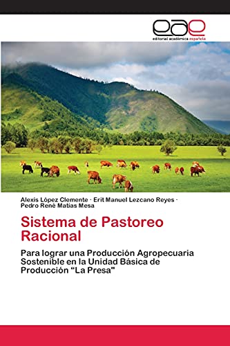 9783659059780: Sistema de Pastoreo Racional: Para lograr una Produccin Agropecuaria Sostenible en la Unidad Bsica de Produccin La Presa"