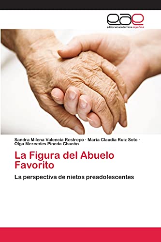 Stock image for La Figura del Abuelo Favorito: La perspectiva de nietos preadolescentes (Spanish Edition) for sale by Lucky's Textbooks